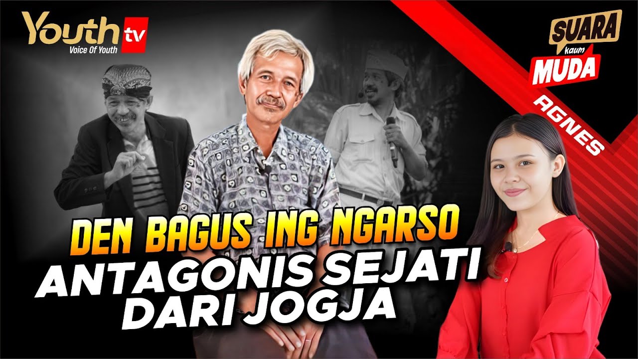 DEN BAGUS ING NGARSO : ANTAGONIS SEJATI DARI JOGJA | Agnes | SuaraMuda