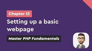 Setting up a basic webpage - Chapter 13/19 | Master PHP Fundamentals