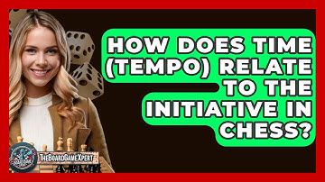 How Does Time (tempo) Relate To The Initiative In Chess? - The Board Game Xpert