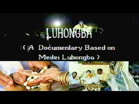 Luhongba , a documentary on Manipuri Marriage