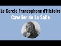 Ref:BTfI9FfUpkE Le cercle francophone d'histoire: cavelier de la salle