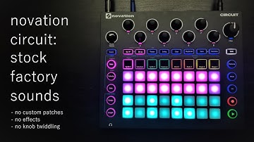 Novation Circuit: Stock Factory Sounds (not custom, no effects, just stock synth & drum sounds)