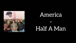 America - Half A Man (Lyrics)