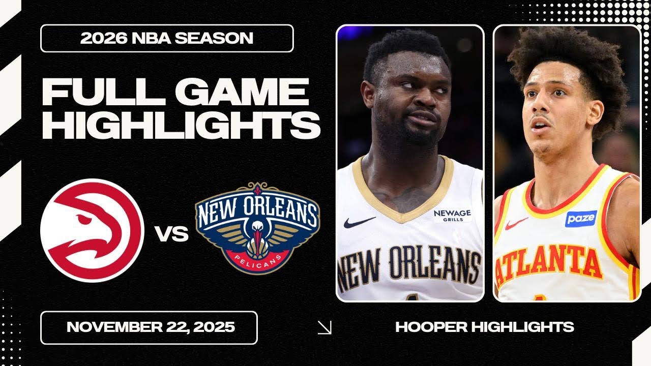 Atlanta Hawks vs New Orleans Pelicans Full Game Highlights | Nov 22 | 2026 NBA Season