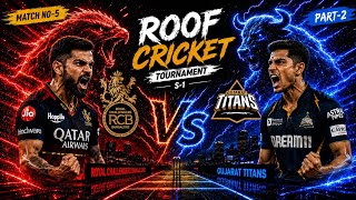 🏏🔥 RCB vs GT | Roof Cricket Tournament | Match No. 5 | Part-1 🔥🏏