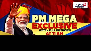 News18 Bags Another PM Modi Interview! | News18 Exclusive I #PMModiToNews18