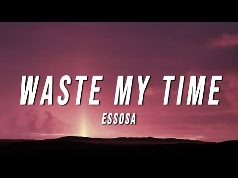 Essosa - Waste My Time