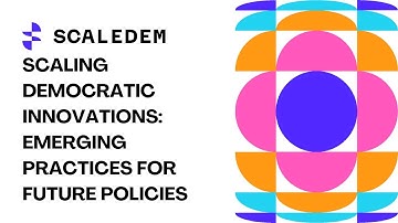 Scaling Democratic Innovations: Emerging Practices for Future Policies