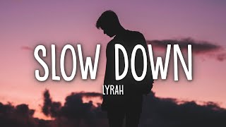 Miniatura del video "Lyrah - Slow Down (Lyrics)"