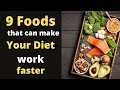 9 foods that can make your diet work faster - weight loss friendly