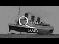 RMS Queen Mary: Life of the First Queen of the Atlantic