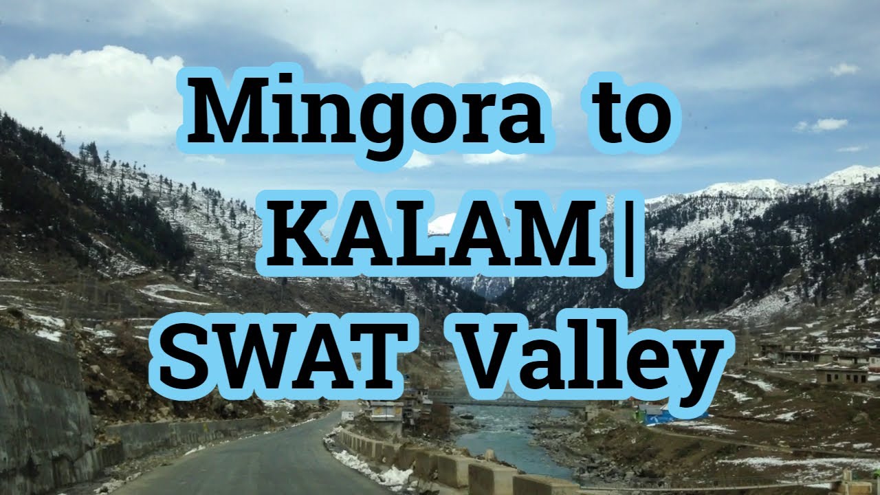 Mingora to  KALAM valley | SWAT valley | Pakistan | Doc Muzamil