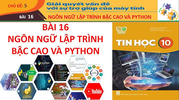 [BÀI 16] NGÔN NGỮ LẬP TRÌNH BẬC CAO VÀ PYTHON  Nguyễn Xuân Hồng IT
