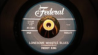 Freddy King – Lonesome Whistle Blues - Federal – 45-12415