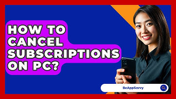 How To Cancel Subscriptions On PC? - Be App Savvy