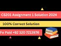 CS201 Assignment 1 Solution 2024l CS201 Assignment 1 Solution l 100% Correct Solution CS201
