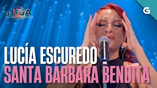 “SANTA BÁRBARA BENDITA” – LUCÍA ESCUREDO | FINAL | #ALDCE7