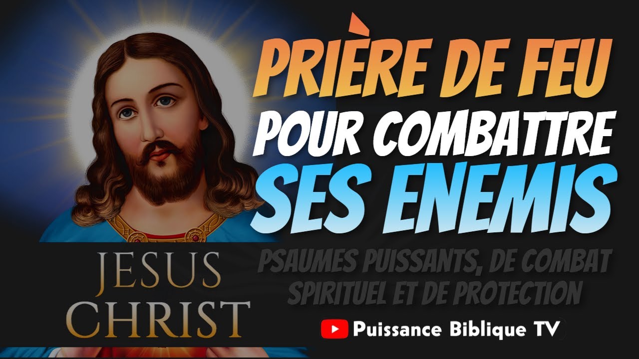 DÉTRUIRE PAR LE FEU DU SAINT ESPRIT TOUS SES PERSÉCUTEURS - Prière de ...
