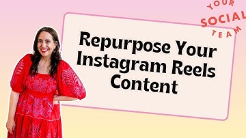 How to Repurpose Your Instagram Reels Content in Canva