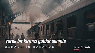 Ihlamurlardan Sonra: Yürek Bir Kırmızı Güldür Seninle | Bahaettin Karakoç