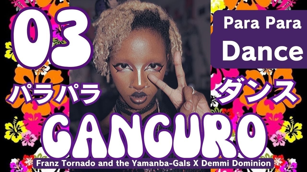 GANGURO by Franz Tornado and the Yamanba-Gals〘パラパラ Para Para 