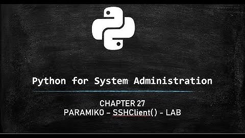 Python for System Administration - Paramiko SSH examples for remote connections