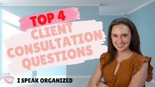 START A PROFESSIONAL ORGANIZING BUSINESS | QUESTIONS TO ASK DURING A CONSULTATION