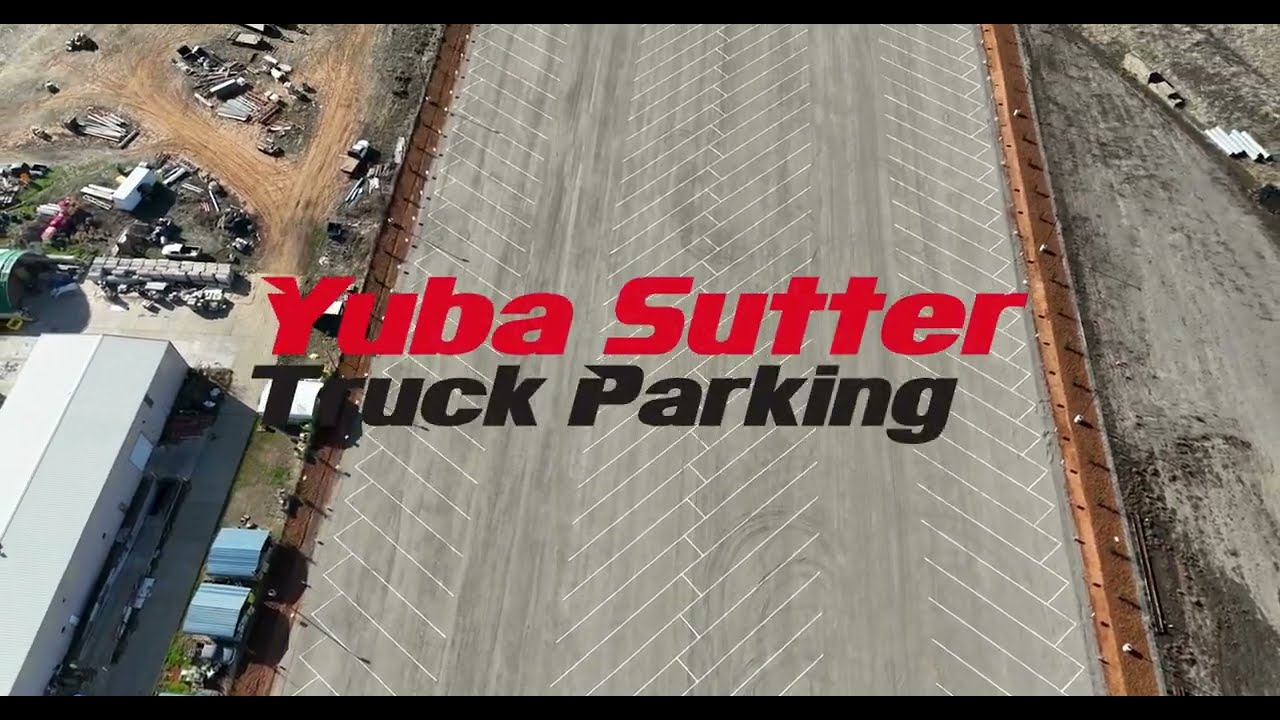 Yuba Sutter Truck Parking - NOW OPEN!