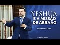 Yeshua e a Missão de Abraão - Parashá Lêch Lechá - 2019/5780 - Matheus Zandona