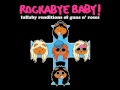 Welcome to the Jungle - Lullaby Renditions of Guns n' Roses - Rockabye Baby!