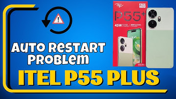 How to Solve itel P55 Plus Auto Restart Problem