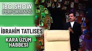 Kara Üzüm Habbesi | İbrahim Tatlıses | İbo Show Performans Resimi