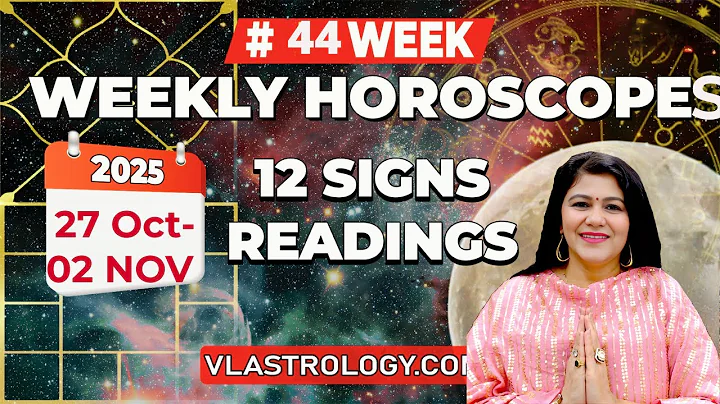 WEEKLY HOROSCOPES 27 OCT-02 NOV 2025:ASTROLOGICAL GUIDANCE FOR ALL 12 SIGNS BY VL #Weeklyhoroscope