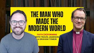 The Man Who Invented the Modern World | Graham Tomlin