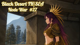 Black Desert TH/SEA Node War #27