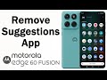 How to Remove Suggestions App in Motorola Edge 60 Fusion 5G | disable suggestions app in Motorola