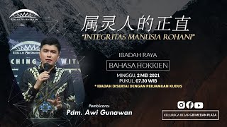 Ibadah Raya Bahasa Hokkien - Pdm. Awi Gunawan | 02 Mei 2021 | Pkl. 07.30 WIB [Recorded]