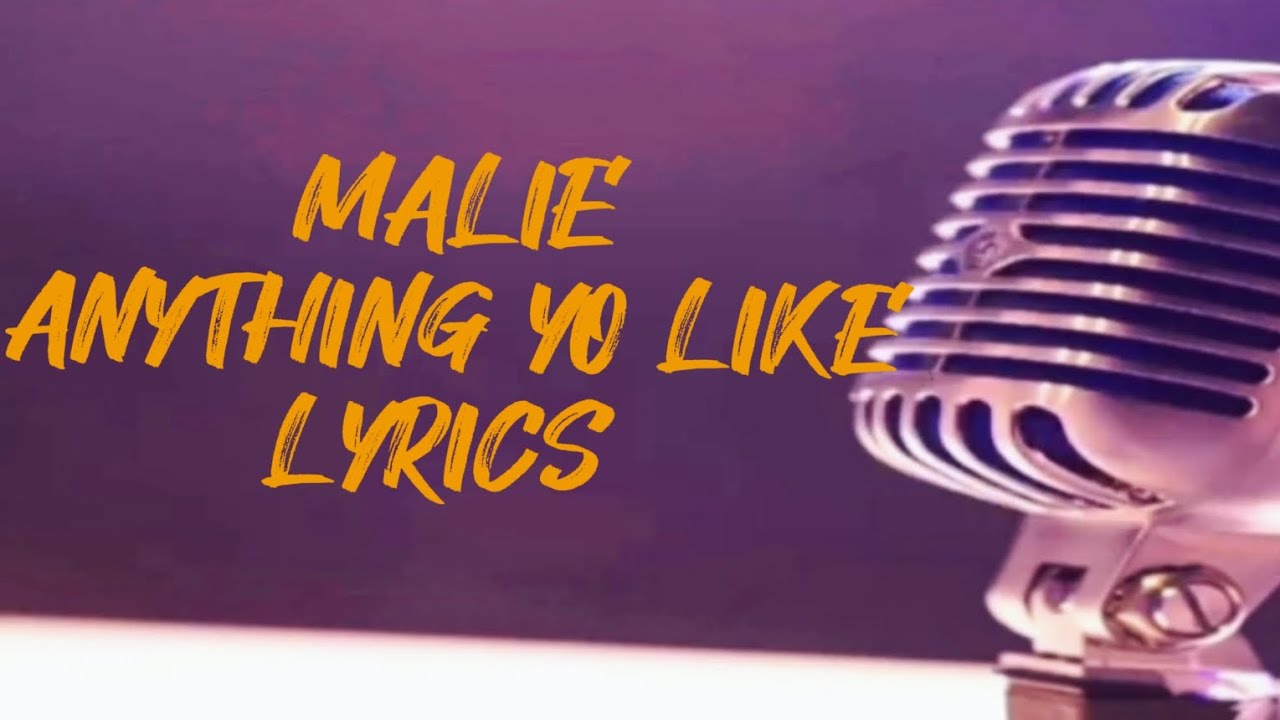 Malie   Anything Yo Like Lyrics