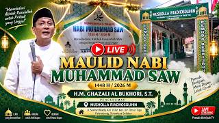 🔴𝗟𝗜𝗩𝗘  | MAULID NABI MUHAMMAD SAW 1448 H  | H.M. GHAZALI AL BUKHORI, S.T. | MUSHOLLA RIADHOSOLIHIN