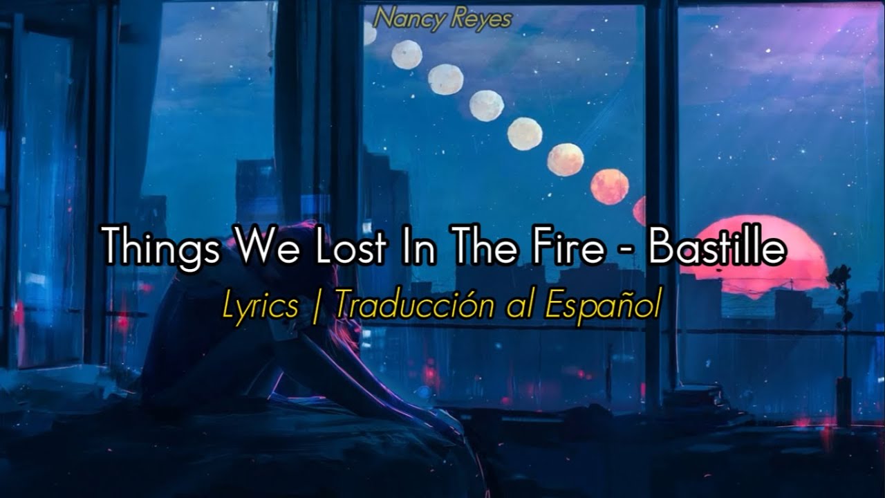 Bastille Things We Lost In The Fire Mp3 Download Things We Lost In The Fire - Bastille | Lyrics / Traducción al Español