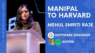 Manipal to Harvard | Google Software Engineer | How to Crack Internships in 2020 | Mehul Smriti Raje