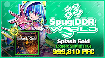 [DDR WORLD] Splash Gold (ESP-16) 999,810 PFC