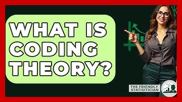 What Is Coding Theory? - The Friendly Statistician