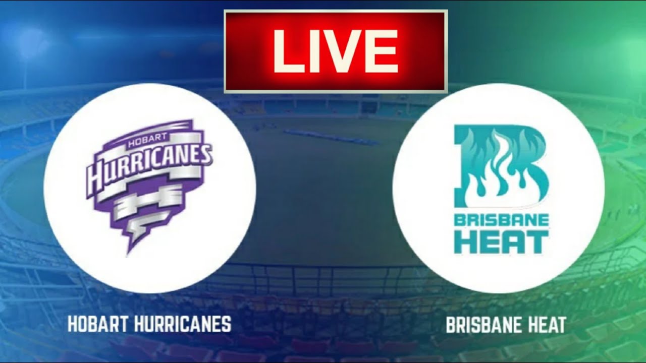 Brisbane Heat vs Hobart Hurricanes Live Score / Big Bash League 29th