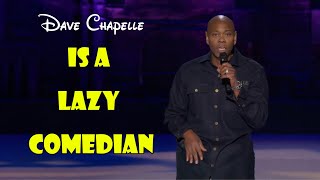 Dave Chappelle Has A Reputation For Being A Lazy Comedian