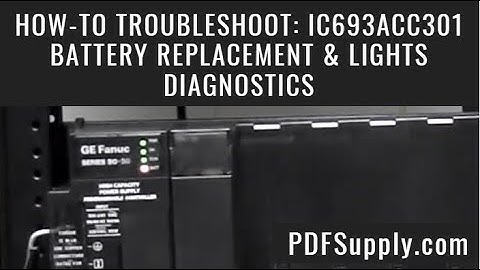 How-To Troubleshoot: IC693ACC301 - GE Fanuc PLC 90-30, Battery Replacement & Lights Diagnostics