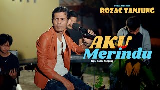 Download Lagu Rozac Tanjung - Aku Merindu (Official Music Video) MP3 Download Lagu Rozac Tanjung - Aku Merindu (Official Music Video) MP3