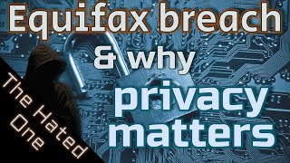 What was Equifax Breach and why privacy matters