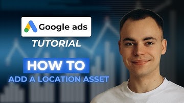 Google Ads Tutorial. How to Add a Location Asset to a Single Campaign Using Location Groups
