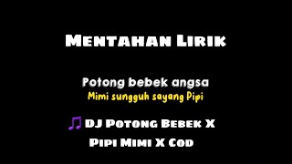 Mentahan Lirik DJ Potong Bebek x Pipi Mimi x COD by Kharis Sopan
